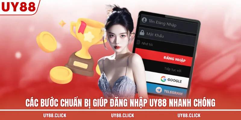 Các bước chuẩn bị giúp đăng nhập UY88 nhanh chóng