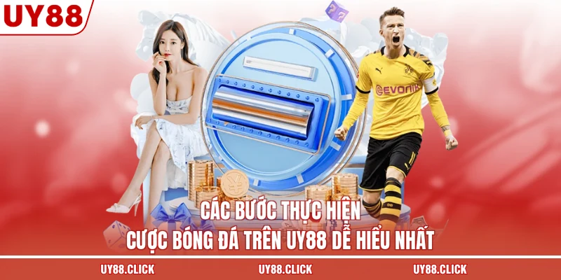 Các bước thực hiện cược bóng đá trên UY88 dễ hiểu nhất