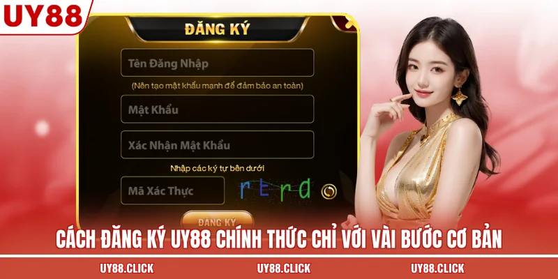 Cách đăng ký UY88 chính thức chỉ với vài bước cơ bản