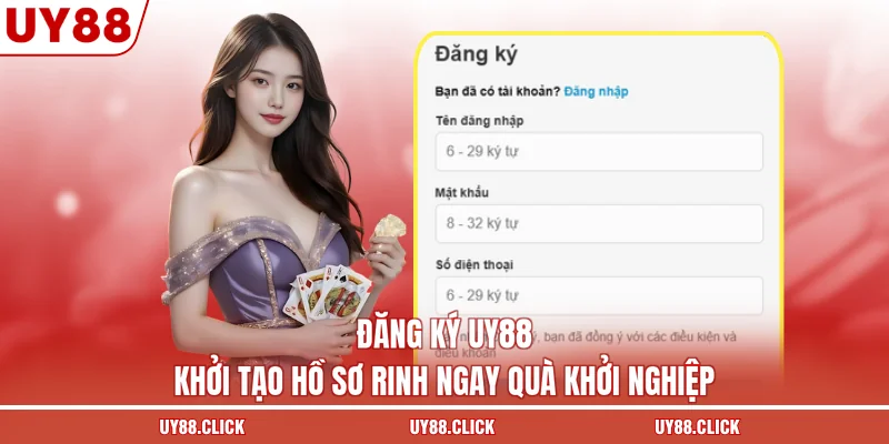 Đăng Ký UY88 - Khởi Tạo Hồ Sơ Rinh Ngay Quà Khởi Nghiệp