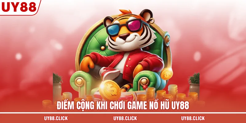 Điểm cộng khi chơi game nổ hũ UY88