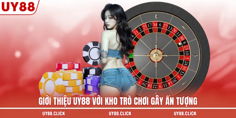 Giới thiệu UY88 với kho trò chơi gây ấn tượng