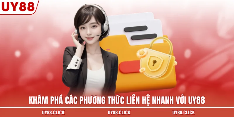 Khám phá các phương thức liên hệ nhanh với UY88
