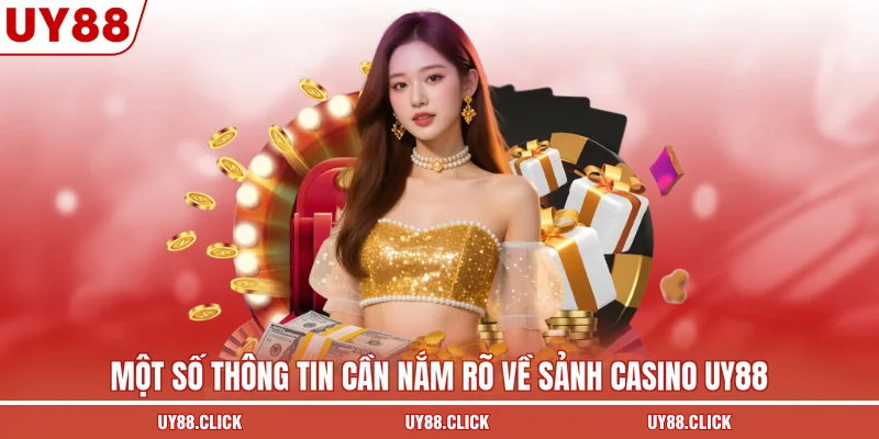 Một số thông tin cần nắm rõ về sảnh casino UY88