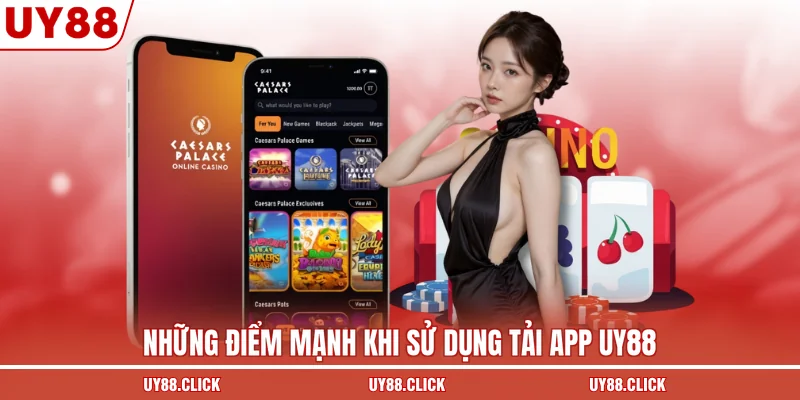 Những điểm mạnh khi sử dụng tải app UY88