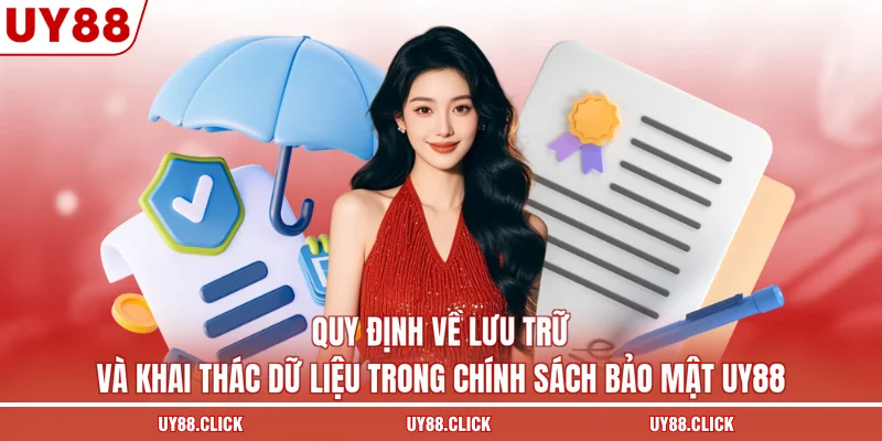 Quy định về lưu trữ và khai thác dữ liệu trong chính sách bảo mật UY88
