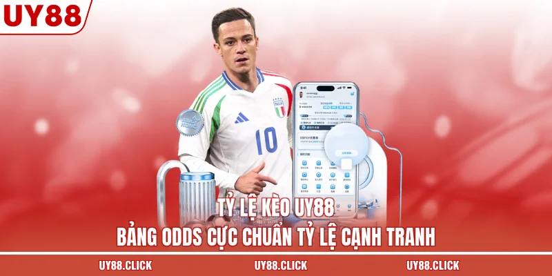 Tỷ Lệ Kèo UY88 - Bảng Odds Cực Chuẩn Tỷ Lệ Cạnh Tranh